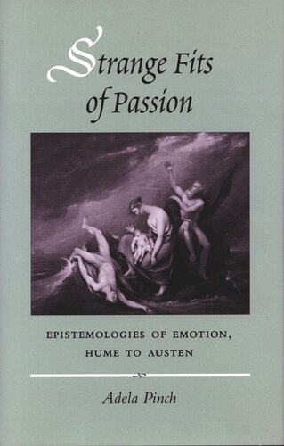 Strange Fits Of Passion Epistemologies Of Emotion Hume To Austen Adela Pinch