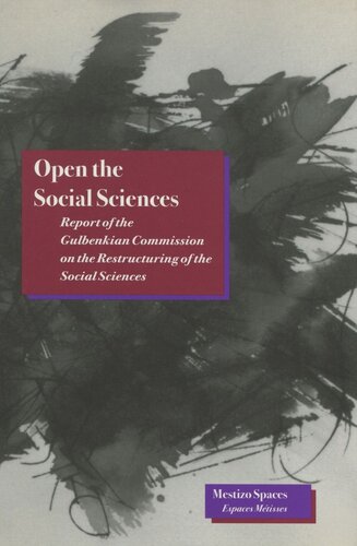 Open The Social Sciences Report Of The Gulbenkian Commission On The Restructuring Of The Social Sciences Immanuel Wallerstein Editor