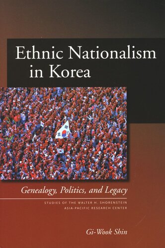 Ethnic Nationalism In Korea Genealogy Politics And Legacy Giwook Shin