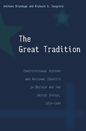 The Great Tradition Constitutional History And National Identity In Britain And The United States 18701960 Anthony Brundage Richard A Cosgrove