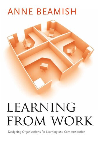 Learning From Work Designing Organizations For Learning And Communication Anne Beamish