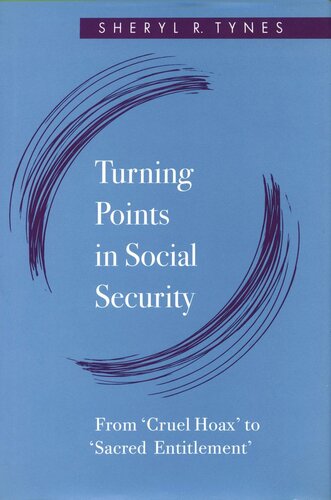 Turning Points In Social Security From Cruel Hoax To Sacred Entitlement Sheryl R Tynes