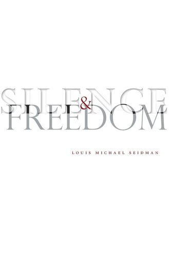 Silence And Freedom Louis Michael Seidman