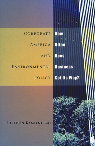 Corporate America And Environmental Policy How Often Does Business Get Its Way Sheldon Kamieniecki