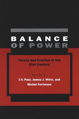 Balance Of Power Theory And Practice In The 21st Century Tv Paul Editor James J Wirtz Editor Michel Fortmann Editor