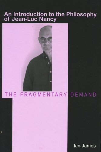 The Fragmentary Demand An Introduction To The Philosophy Of Jeanluc Nancy Ian James