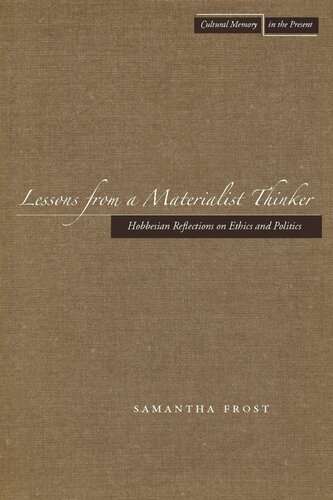 Lessons From A Materialist Thinker Hobbesian Reflections On Ethics And Politics Samantha Frost