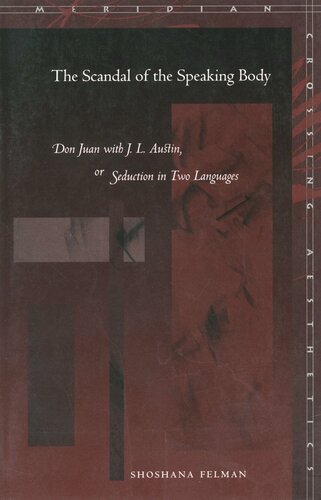 The Scandal Of The Speaking Body Don Juan With J L Austin Or Seduction In Two Languages Shoshana Felman Stanley Cavell Judith Butler