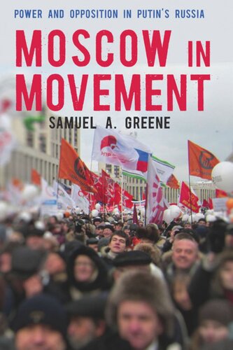 Moscow In Movement Power And Opposition In Putins Russia Samuel A Greene