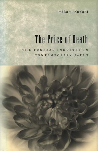 The Price Of Death The Funeral Industry In Contemporary Japan Hikaru Suzuki