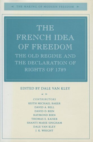 The French Idea Of Freedom The Old Regime And The Declaration Of Rights Of 1789 Dale Van Kley Editor