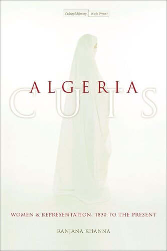 Algeria Cuts Women And Representation 1830 To The Present Ranjana Khanna