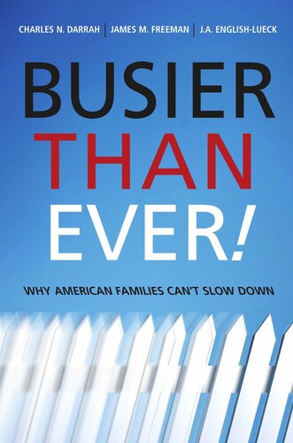 Busier Than Ever Why American Families Cant Slow Down Charles Darrah James M Freeeman Ja Englishlueck