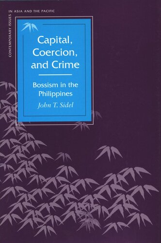 Capital Coercion And Crime Bossism In The Philippines John T Sidel