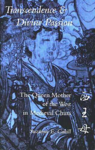 Transcendence And Divine Passion The Queen Mother Of The West In Medieval China Suzanne E Cahill