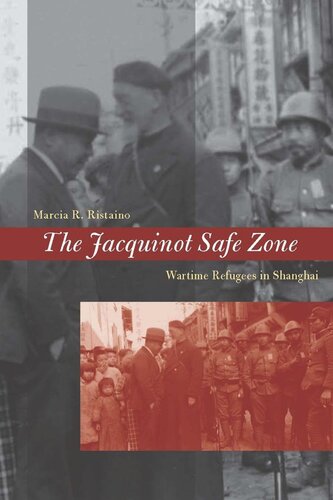 The Jacquinot Safe Zone Wartime Refugees In Shanghai Marcia R Ristaino