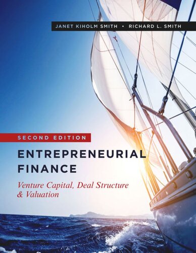 Entrepreneurial Finance Venture Capital Deal Structure Valuation Second Edition Janet Kiholm Smith Richard L Smith