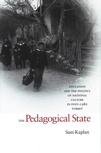 The Pedagogical State Education And The Politics Of National Culture In Post1980 Turkey Sam Kaplan