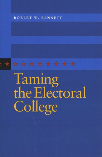 Taming The Electoral College Robert W Bennett