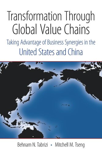 Transformation Through Global Value Chains Taking Advantage Of Business Synergies In The United States And China Behnam N Tabrizi Mitchell M Tseng