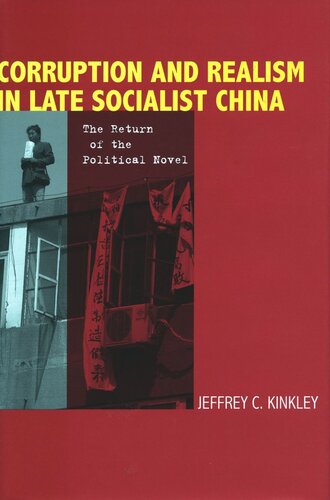 Corruption And Realism In Late Socialist China The Return Of The Political Novel Jeffrey Kinkley