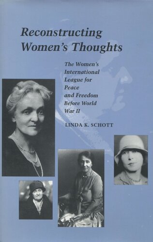 Reconstructing Womens Thoughts The Womens International League For Peace And Freedom Before World War Ii Linda K Schott