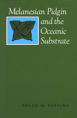 Melanesian Pidgin And The Oceanic Substrate Roger M Keesing