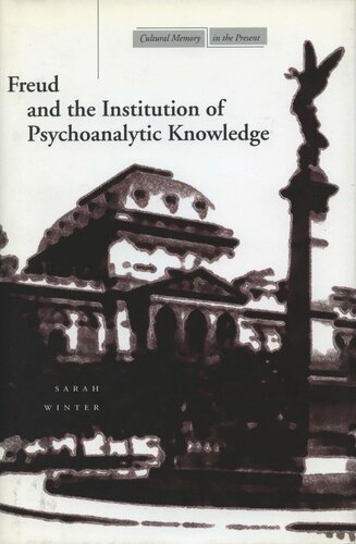 Freud And The Institution Of Psychoanalytic Knowledge Sarah Winter