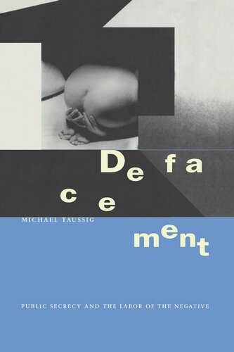 Defacement Public Secrecy And The Labor Of The Negative Michael Taussig