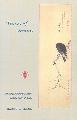 Traces Of Dreams Landscape Cultural Memory And The Poetry Of Basho Haruo Shirane