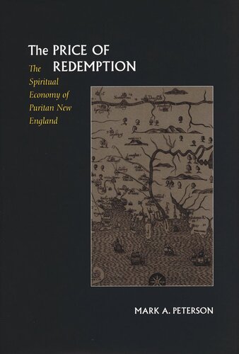 The Price Of Redemption The Spiritual Economy Of Puritan New England Mark A Peterson