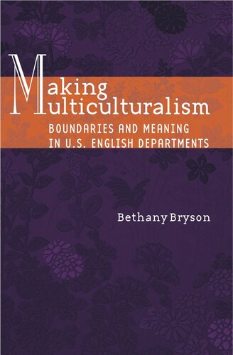 Making Multiculturalism Boundaries And Meaning In Us English Departments Bethany Bryson
