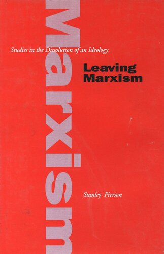Leaving Marxism Studies In The Dissolution Of An Ideology Stanley Pierson