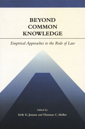 Beyond Common Knowledge Empirical Approaches To The Rule Of Law Erik G Jensen Editor Thomas C Heller Editor