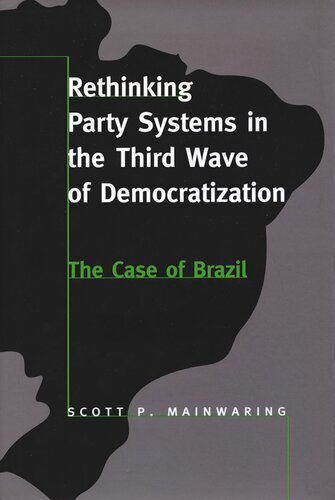 Rethinking Party Systems In The Third Wave Of Democratization The Case Of Brazil Scott P Mainwaring