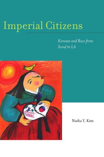 Imperial Citizens Koreans And Race From Seoul To La Nadia Y Kim