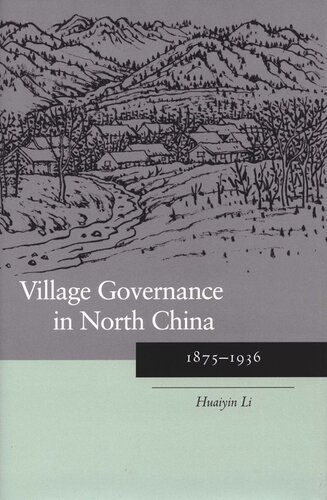 Village Governance In North China 18751936 Huaiyin Li