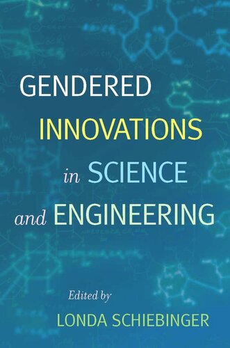 Gendered Innovations In Science And Engineering Londa Schiebinger Editor