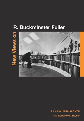 New Views On R Buckminster Fuller Hsiaoyun Chu Editor Roberto G Trujillo Editor