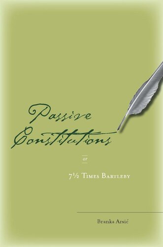 Passive Constitutions Or 7 12 Times Bartleby Branka Arsić