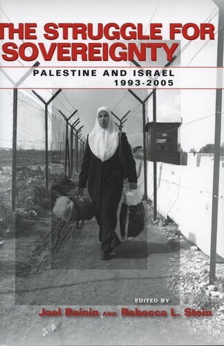 The Struggle For Sovereignty Palestine And Israel 19932005 Joel Beinin Editor Rebecca L Stein Editor