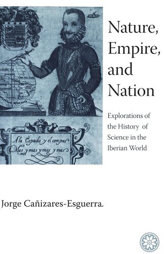 Nature Empire And Nation Explorations Of The History Of Science In The Iberian World Jorge Caizaresesguerra