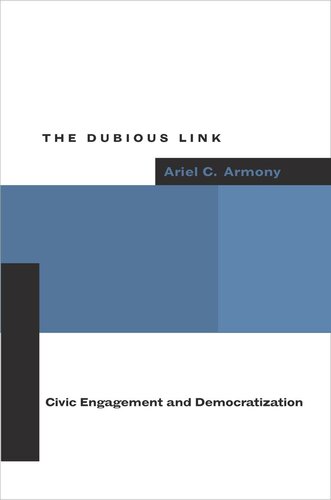 The Dubious Link Civic Engagement And Democratization Ariel C Armony