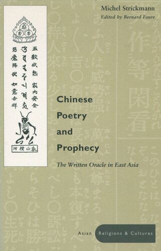 Chinese Poetry And Prophecy The Written Oracle In East Asia Michel Strickmann Editor Bernard Faure Editor
