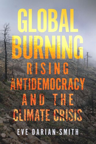 Global Burning Rising Antidemocracy And The Climate Crisis Eve Dariansmith