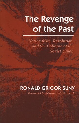 The Revenge Of The Past Nationalism Revolution And The Collapse Of The Soviet Union Ronald Grigor Suny