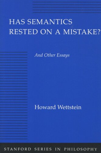 Has Semantics Rested On A Mistake And Other Essays Howard Wettstein