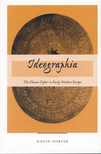 Ideographia The Chinese Cipher In Early Modern Europe David Porter
