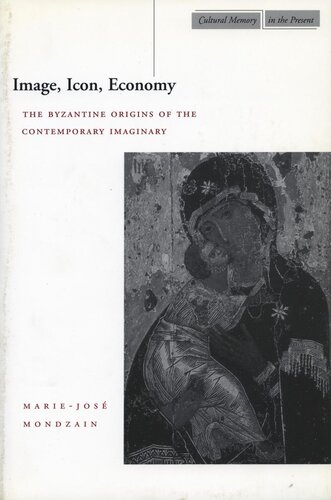 Image Icon Economy The Byzantine Origins Of The Contemporary Imaginary Mariejos Mondzain