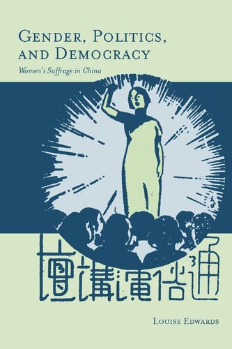 Gender Politics And Democracy Womens Suffrage In China Louise Edwards